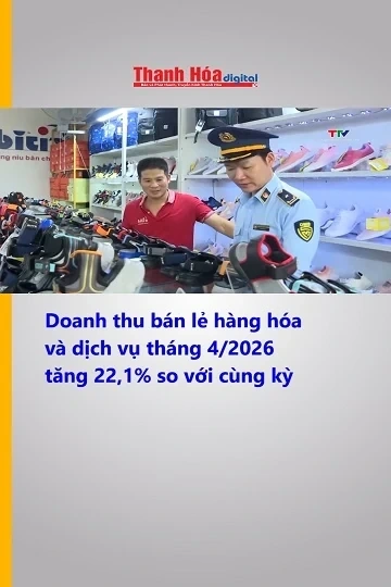 Doanh thu bán lẻ hàng hóa và dịch vụ tháng 4/2026 tăng 22,1% so với cùng kỳ