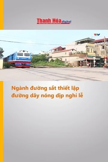 Ngành đường sắt thiết lập đường dây nóng dịp nghỉ lễ