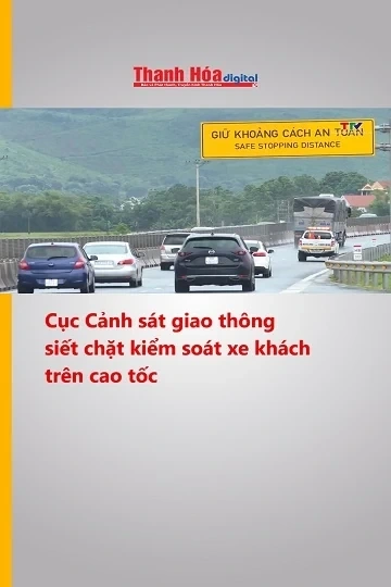 Cục Cảnh sát giao thông siết chặt kiểm soát xe khách trên cao tốc