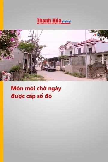 Mòn mỏi chờ ngày được cấp sổ đỏ