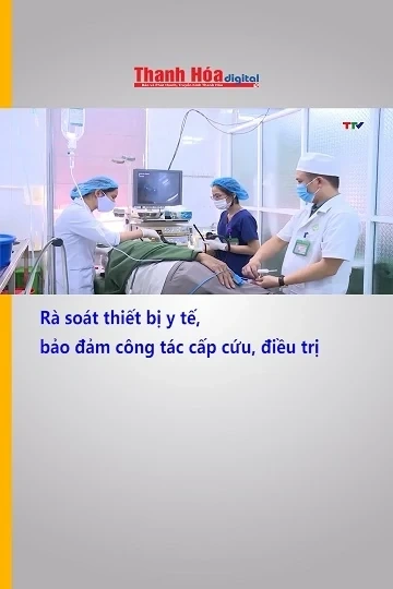 Rà soát thiết bị y tế, bảo đảm công tác cấp cứu, điều trị