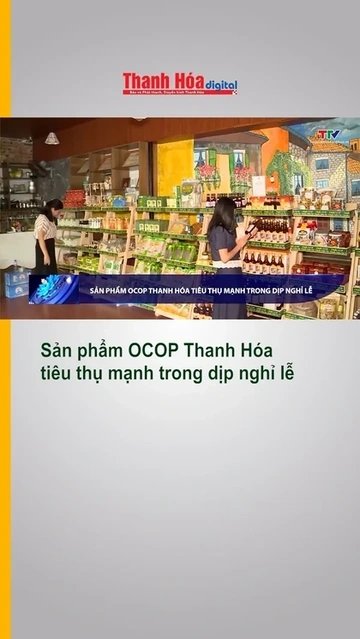 Sản phẩm OCOP Thanh Hóa tiêu thụ mạnh trong dịp nghỉ lễ