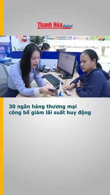 30 ngân hàng thương mại công bố giảm lãi suất huy động