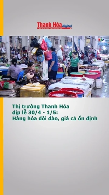 Thị trường Thanh Hóa dịp lễ 30/4 - 1/5: Hàng hóa dồi dào, giá cả ổn định