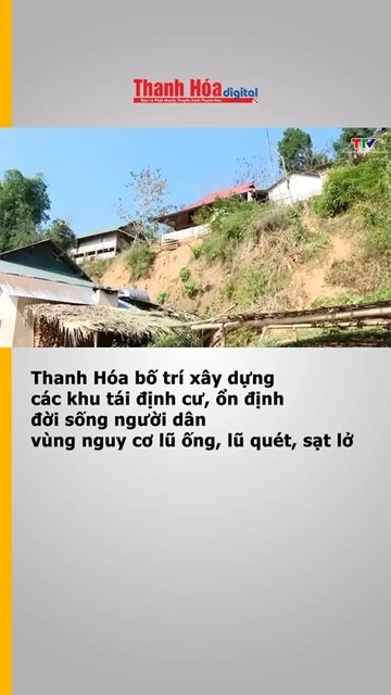 Thanh Hóa bố trí xây dựng các khu tái định cư, ổn định đời sống người dân vùng nguy cơ lũ ống, lũ qu