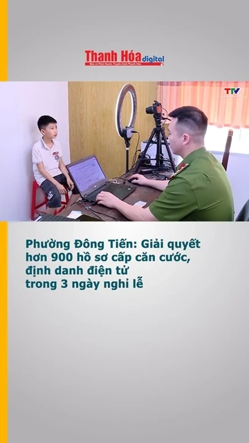 Phường Đông Tiến: Giải quyết hơn 900 hồ sơ cấp căn cước, định danh điện tử trong 3 ngày nghỉ lễ
