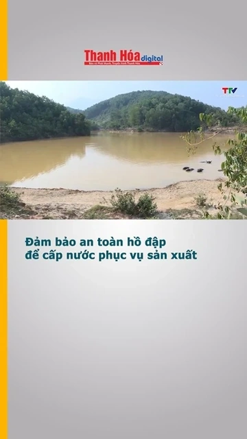 Đảm bảo an toàn hồ đập để cấp nước phục vụ sản xuất