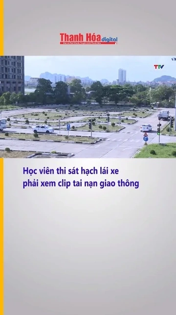 Học viên thi sát hạch lái xe phải xem clip tai nạn giao thông