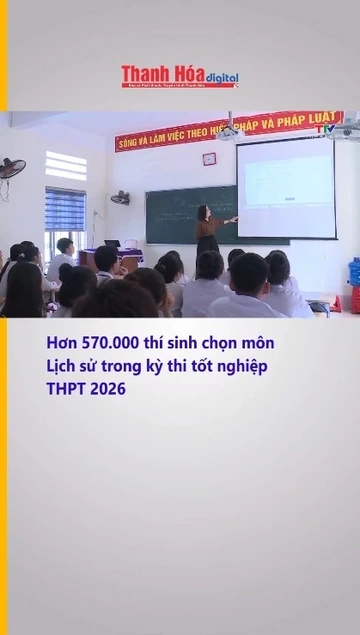 Hơn 570.000 thí sinh chọn môn Lịch sử trong kỳ thi tốt nghiệp THPT 2026