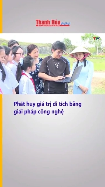 Phát huy giá trị di tích bằng giải pháp công nghệ