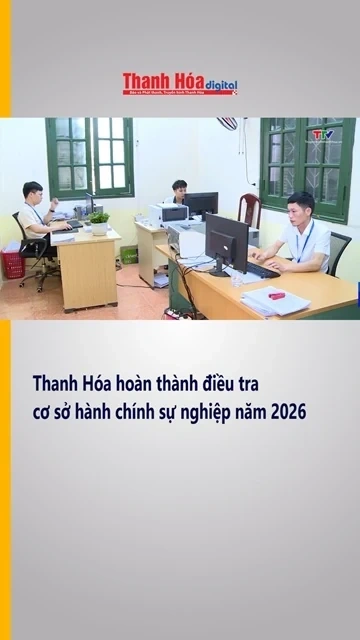 Thanh Hóa hoàn thành điều tra cơ sở hành chính sự nghiệp