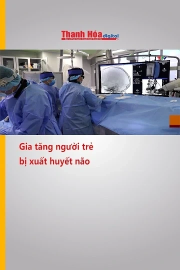 Gia tăng người trẻ bị xuất huyết não