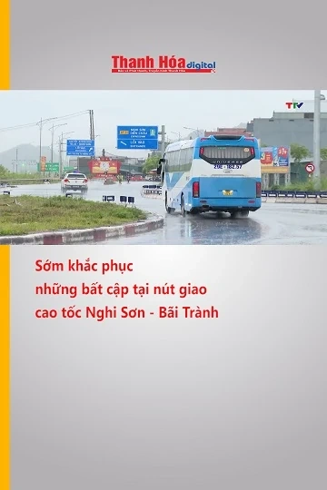 Sớm khắc phục những bất cập tại nút giao cao tốc Nghi Sơn - Bãi Trành