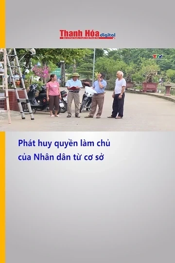 Phát huy quyền làm chủ của Nhân dân từ cơ sở