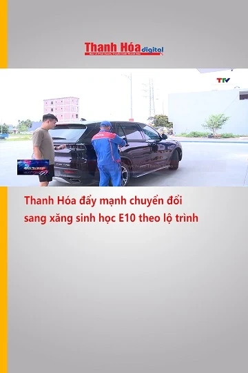 Thanh Hóa đẩy mạnh chuyển đổi sang xăng sinh học E10 theo lộ trình