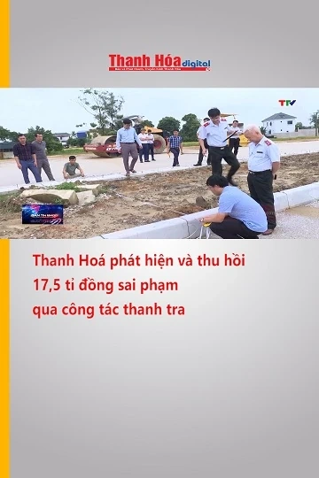 Thanh Hoá phát hiện và thu hồi 17,5 tỉ đồng sai phạm qua công tác thanh tra