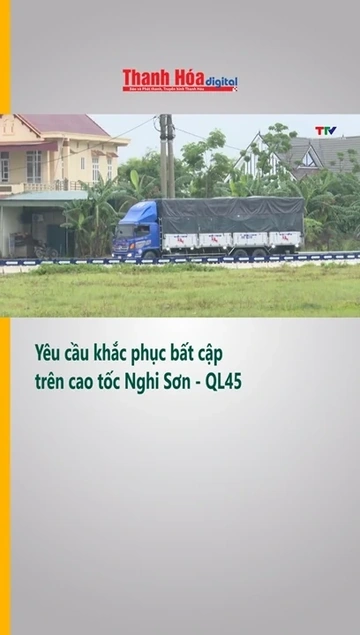 Yêu cầu khắc phục bất cập trên cao tốc Nghi Sơn - QL45
