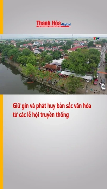 Giữ gìn và phát huy bản sắc văn hóa từ các lễ hội truyền thống