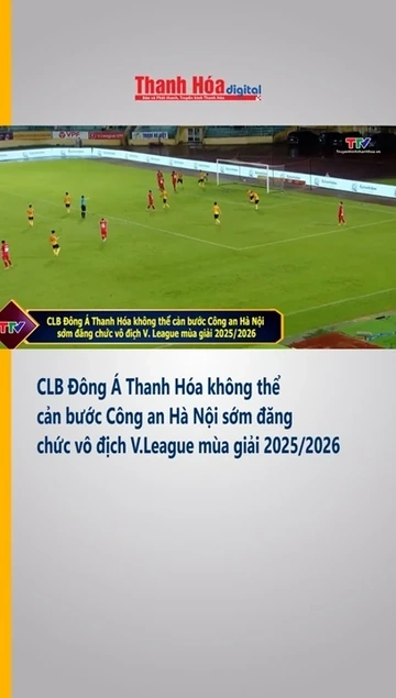 CLB Đông Á Thanh Hóa không thể cản bước Công an Hà Nội sớm đăng chức vô địch V.League