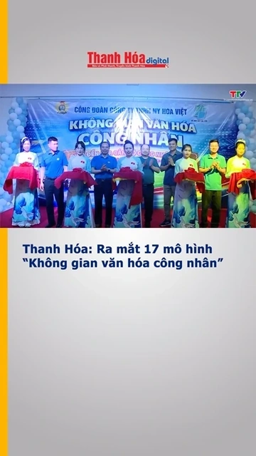 Thanh Hóa: Ra mắt 17 mô hình “Không gian văn hóa công nhân”
