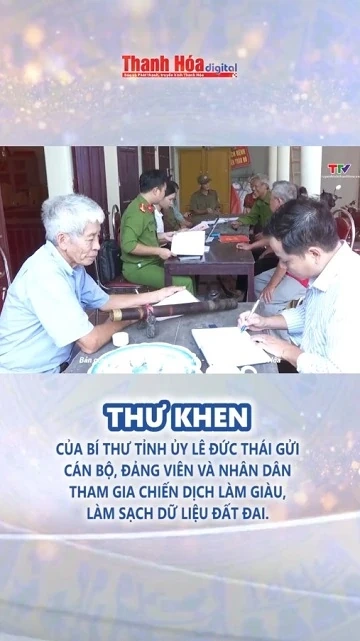 Thư khen cán bộ, đảng viên và Nhân dân tham gia chiến dịch làm giàu, làm sạch dữ liệu đất đai