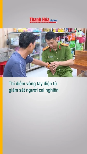 Thí điểm vòng tay điện tử giám sát người cai nghiện