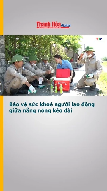 Bảo vệ sức khoẻ người lao động giữa nắng nóng kéo dài