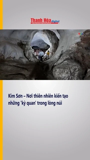 Kim Sơn – Nơi thiên nhiên kiến tạo những "kỳ quan" trong lòng núi