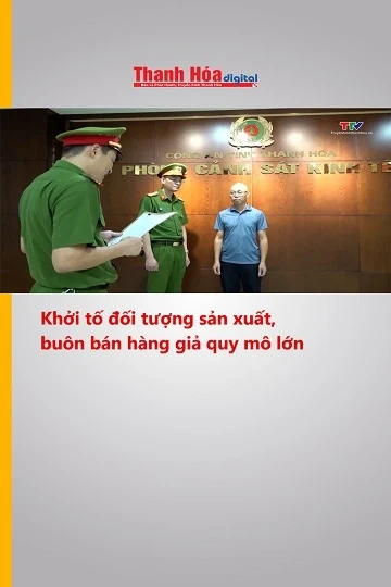 Khởi tố đối tượng sản xuất, buôn bán hàng giả quy mô lớn