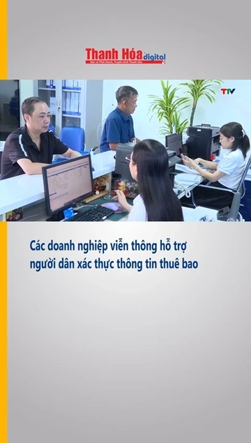 Các doanh nghiệp viễn thông hỗ trợ người dân xác thực thông tin thuê bao
