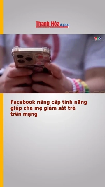 Facebook nâng cấp tính năng giúp cha mẹ giám sát trẻ trên mạng