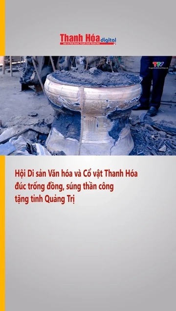 Hội Di sản Văn hóa và Cổ vật Thanh Hóa đúc trống đồng, súng thần công tặng tỉnh Quảng Trị