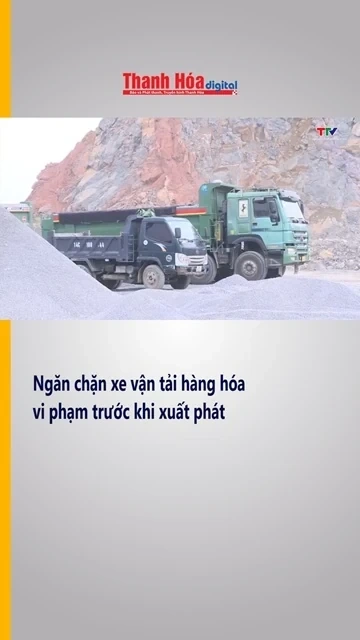 Ngăn chặn xe vận tải hàng hóa vi phạm trước khi xuất phát