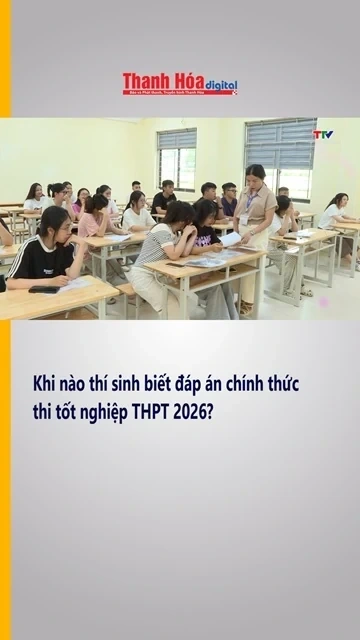 Khi nào thí sinh biết đáp án chính thức thi tốt nghiệp THPT 2026