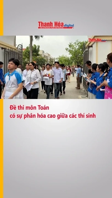 Đề thi môn Toán có sự phân hóa cao giữa các thí sinh
