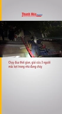 Chạy đua thời gian, giải cứu 3 người mắc kẹt trong nhà đang cháy