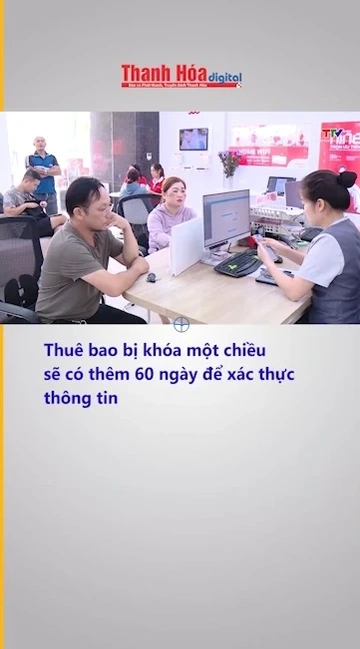 Thuê bao bị khóa một chiều sẽ có thêm 60 ngày để xác thực thông tin