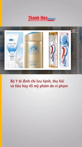 Bộ Y tế đình chỉ lưu hành, thu hồi và tiêu hủy 45 mỹ phẩm do vi phạm