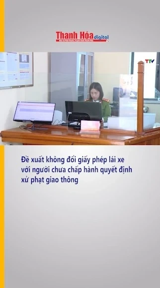 Đề xuất không đổi giấy phép lái xe với người chưa chấp hành quyết định xử phạt giao thông