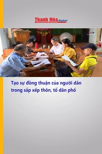 Tạo sự đồng thuận của người dân trong sắp xếp thôn, tổ dân phố