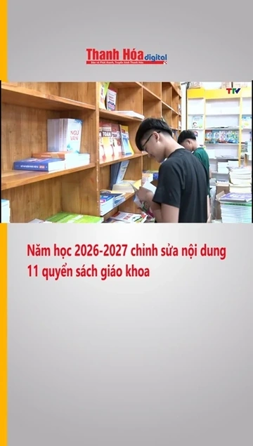 Năm học 2026-2027 chỉnh sửa nội dung 11 quyển sách giáo khoa