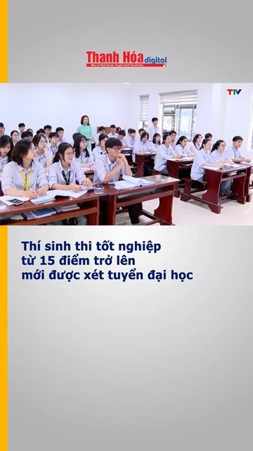 Thí sinh thi tốt nghiệp từ 15 điểm trở lên mới được xét tuyển đại học