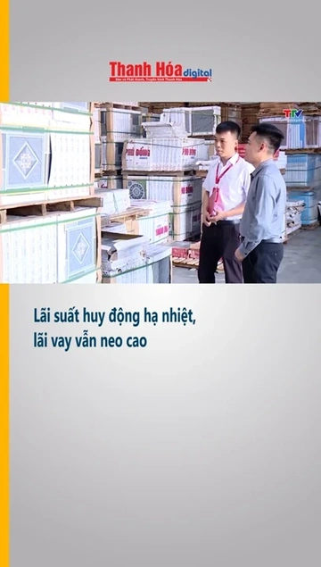Lãi suất huy động hạ nhiệt, lãi vay vẫn neo cao