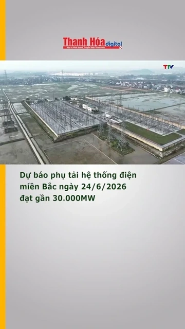 Dự báo phụ tải hệ thống điện miền Bắc ngày 24.6 đạt gần 30.000MW
