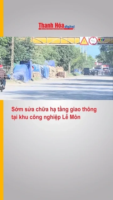 Sớm sửa chữa hạ tầng giao thông tại khu công nghiệp Lễ Môn