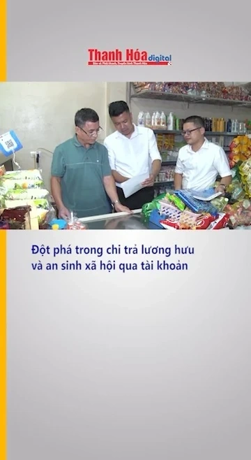 Đột phá trong chi trả lương hưu và an sinh xã hội qua tài khoản