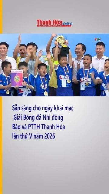 Sẵn sàng cho ngày khai mạc Giải Bóng đá Nhi đồng Báo và PTTH Thanh Hóa lần thứ V năm 2026