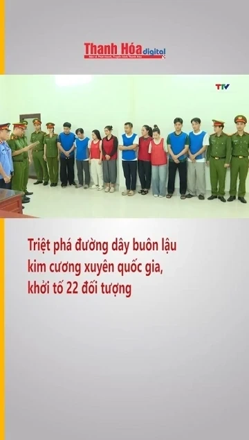Triệt phá đường dây buôn lậu kim cương xuyên quốc gia, khởi tố 22 đối tượng
