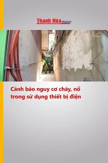 Cảnh báo nguy cơ cháy, nổ trong sử dụng thiết bị điện