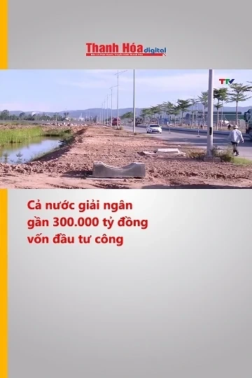 Cả nước giải ngân gần 300.000 tỷ đồng vốn đầu tư công